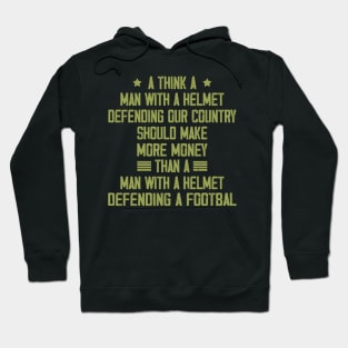 I Think A Man With A Helmet Defending Our Country Should Hoodie